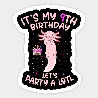 Axolotl Fish its My 9th Birthday I'm 9 Year Old lets party Sticker